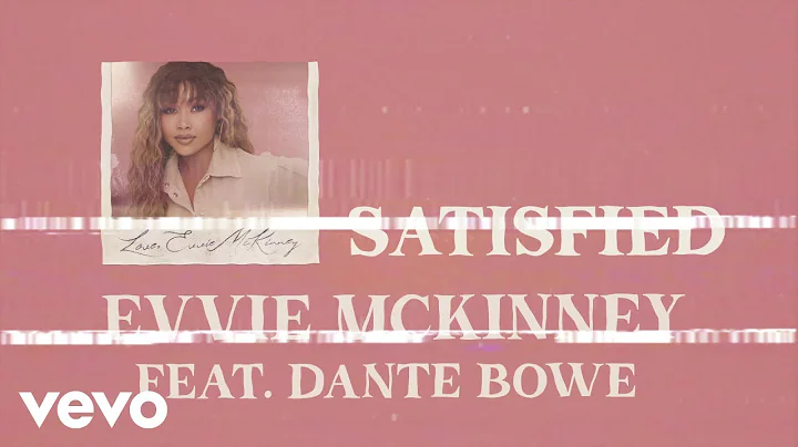 Evvie McKinney - Satisfied (Lyric Video) ft. Dante Bowe