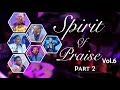 Spirit Of Praise 6 (Part 2) | Gospel Praise & Worship Songs 2018