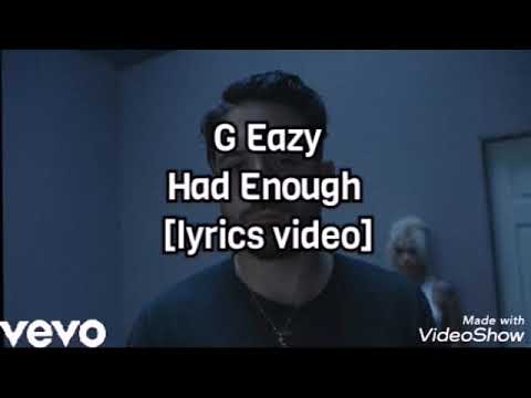 G Eazy - Had Enough  [lyric video]