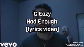 G Eazy - Had Enough  [lyric video]