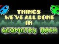 Things We've All Done in Geometry Dash