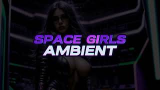 Ambient Chill MIX Music with Space Girls vol.5