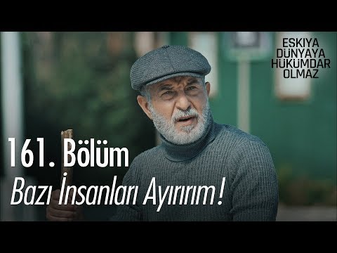 Bazı insanları ayırırım! - Eşkıya Dünyaya Hükümdar Olmaz 161. Bölüm