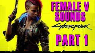 Cyberpunk 2077 Female V All Voice Sounds Part 1