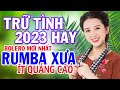 Mở Thật To LK Nhạc Bolero Trữ Tình Hay Nhất - Rumba Xưa Còn Mãi Theo Thời Gian