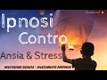 Ipnosi Contro Ansia & Stress - Meditazione Guidata-  MentalmentE - Speciale 200 Iscritti
