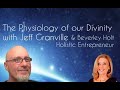 Beverley holt  the physiology of our divinity  with jeff granville with guest beverley holt