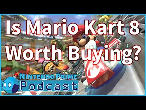 Is Mario Kart 8 Deluxe Worth Buying? - Nintendo Prime Podcast Ep. 21 (Part 2) - Is Mario Kart 8 Deluxe Worth Buying? - Nintendo Prime Podcast Ep. 21 (Part 2)