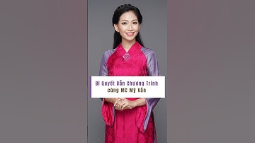 Bí Quyết Dẫn Chương Trình Cùng MC Mỹ Vân - MC MỸ VÂN