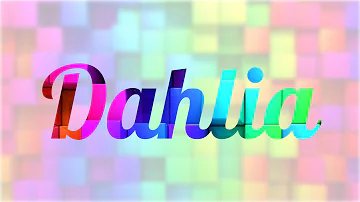 ¿Qué significa el nombre dahlia para una niña?