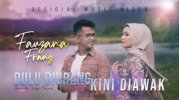 Frans Ft. Fauzana - Dulu Diurang Kini Diawak (Official Music Video)
