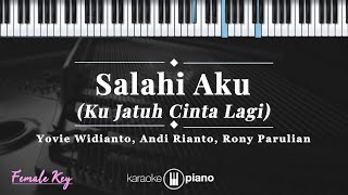 Salahi Aku  - Yovie Widianto, Andi Rianto, Rony Parulian | KARAOKE PIANO - FEMALE KEY