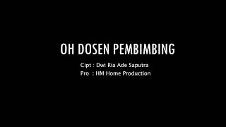 OH DOSEN PEMBIMBING (Lagu Pejuang Skripsi) VIDEO LIRIK