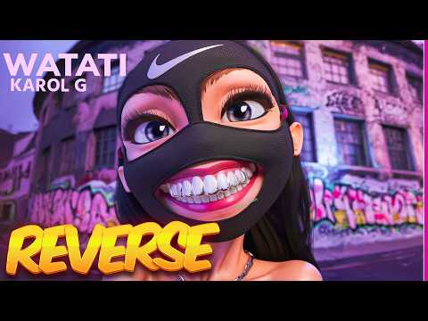 i reversed this song : KAROL G – WATATI (feat. Aldo Ranks) [From Barbie The Album]