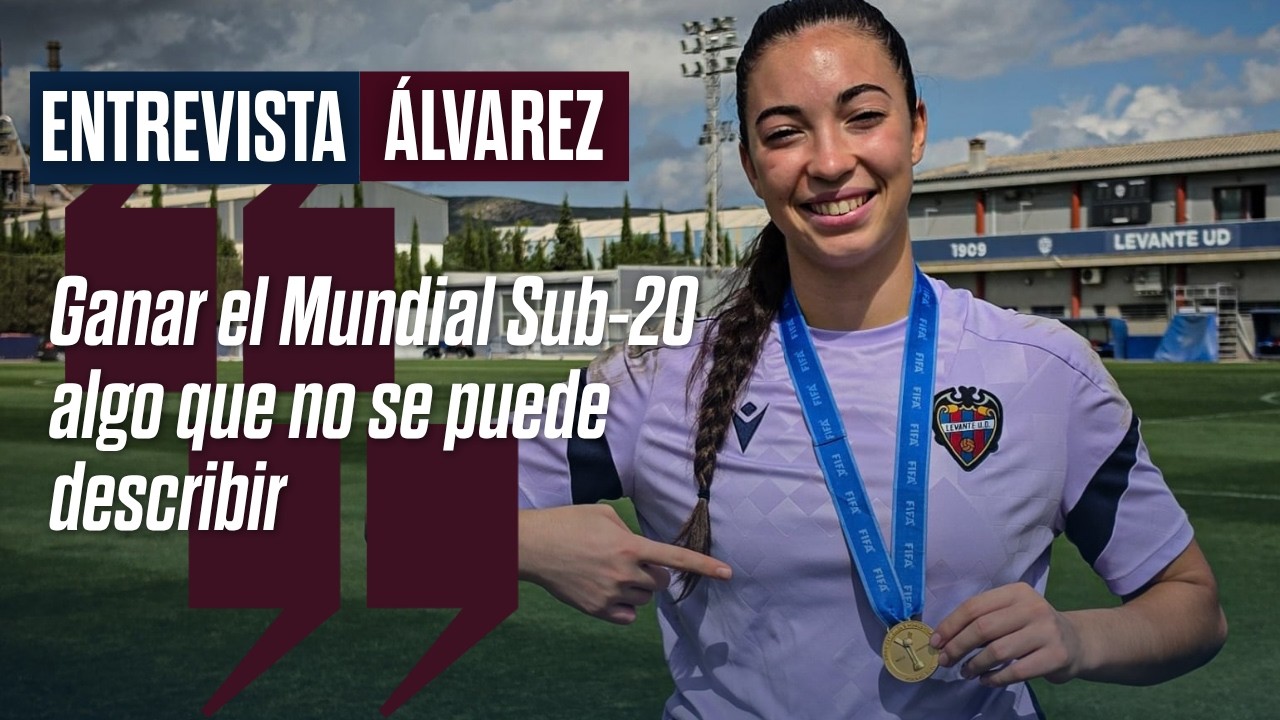 Anna Álvarez: "Ganar el Mundial Sub-20 es algo que no se puede describir" | Levante UD