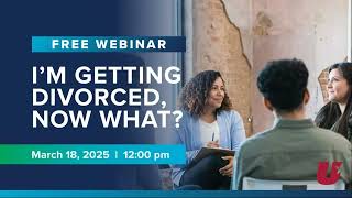 Información Webinar: I'm getting divorced, now what Guía