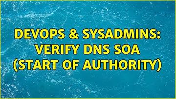 DevOps & SysAdmins: Verify DNS SOA (Start of Authority) (2 Solutions!!)