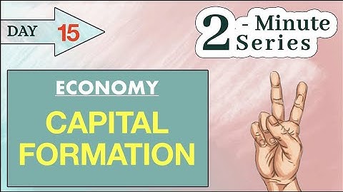 Capital Formation || 2-Minute Series Economy || UPSC