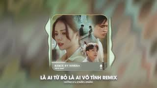 Là Ai Từ Bỏ Là Ai Vô Tình Remix: Hương Ly, Jombie || Sinkra Remix