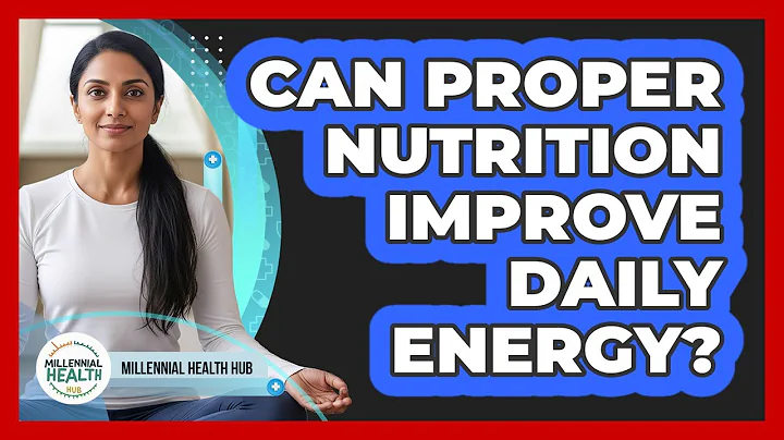 Can Proper Nutrition Improve Daily Energy?