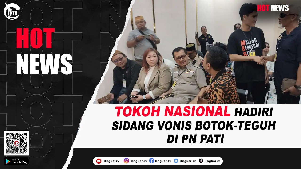 TOKOH NASIONAL HADIRI SIDANG VONIS BOTOK-TEGUH DI PN PATI