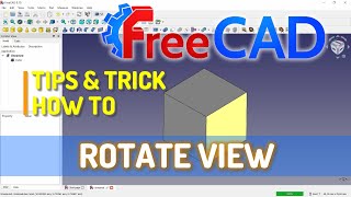 FreeCAD How To Rotate View