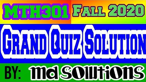 MTH301 Grand Quiz Solution Fall 2020