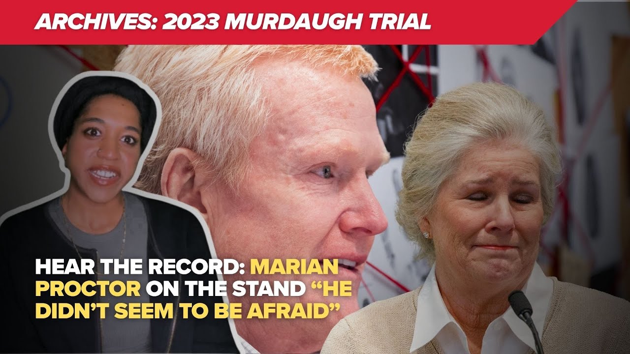 Archives: Marian Proctor Says Alex Murdaugh Didn’t Seem Afraid (Recorded 2023)