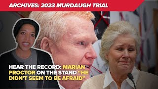 Archives: Marian Proctor Says Alex Murdaugh Didn’t Seem Afraid (Recorded 2023)