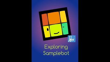 Exploring Samplebot