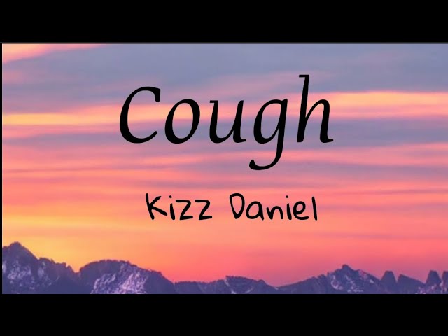 Kizz Daniel, Empire - Cough (lyrics &🇭🇹tradiksyon kreyòl 🇭🇹) #kizzdaniel #empire #cough #odo #lyrics class=