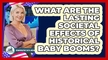 What Are The Lasting Societal Effects Of Historical Baby Booms? - Demographic Data Answers