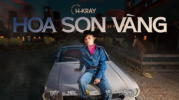 Hoa Son Vàng | H-Kray | Official Sing Version