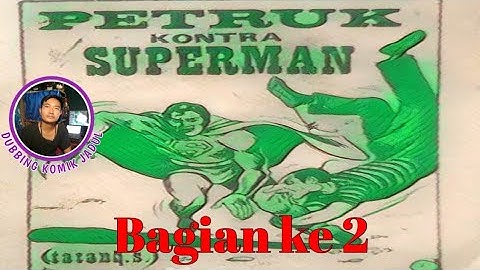 PETRUK KONTRA SUPERMAN bagian ke 2 - DUBBING KOMIK JADUL #komik #komikpetruk  #dubbingkomikjadul
