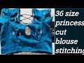 36 size princess cut blouse design! Princess cut blouse cutting and stitching!