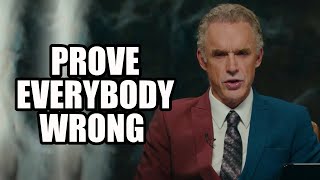 PROVE EVERYBODY WRONG  Jordan Peterson (Best Motivational Speech)