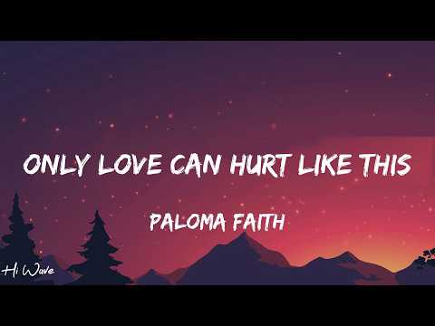 Paloma Faith - Only Love Can Hurt Like This (Lyrics)