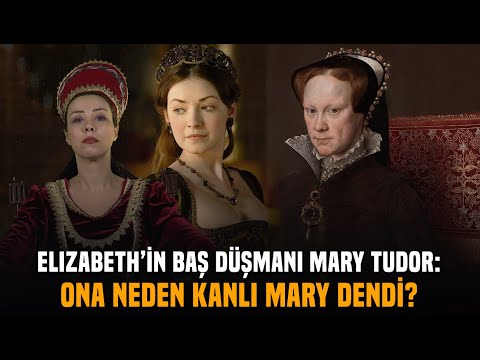 İngilterenin En Sansasyonel Kraliçesi: Kanlı Mary