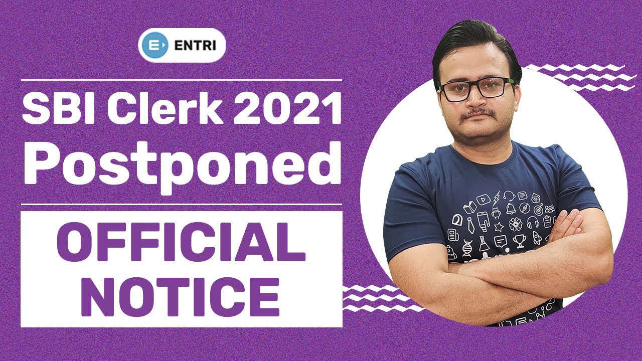 SBI CLERK 2021 EXAM DATE POSTPONED FINALLY | OFFICIAL NOTICE | SBI CLERK EXAM DATE 2021 POSTPONED