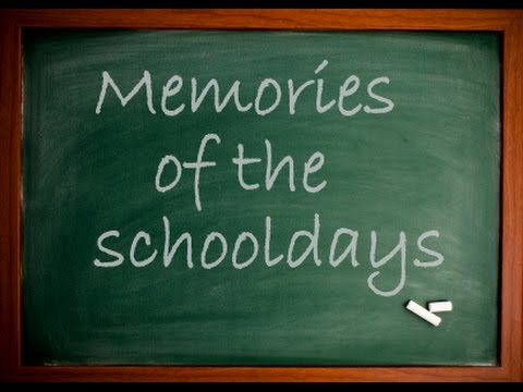 Memories Of The School Days Youtube