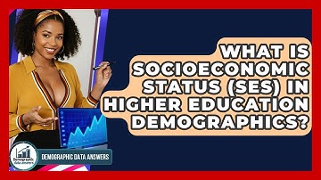What Is Socioeconomic Status (SES) In Higher Education Demographics? - Demographic Data Answers