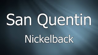 Nickelback - San Quentin - Lyrics