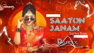 Sato Janam Tujhko Paate Dj Song ( Remix ) It's Harshal Mix || #trending