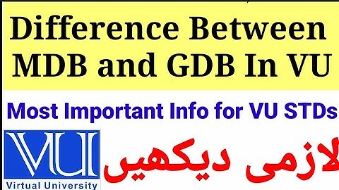what is the difference between MDB and GDB in virtual university of Pakistan (VU)