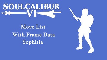 Soulcalibur 6 (Season 2) - Resources - Sophitia Move List with Frame Data