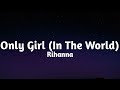 Rihanna  only girl in the world lyrics