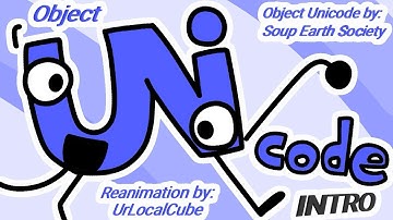 Object Unicode Intro REANIMATED!