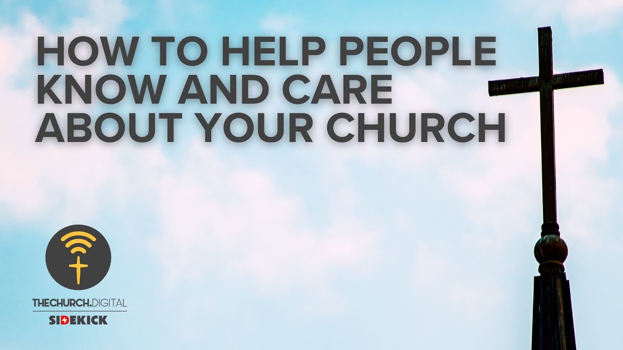 How to Help People Know and Care about Your Church