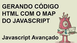 Gerando Código HTML com o map do Javascript - Lógica de Programação