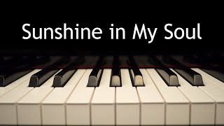 Sunshine in My Soul - piano instrumental hymn with lyrics by Kaleb Brasee 32,106 views 3 months ago 3 minutes, 12 seconds